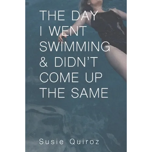 The Day I Went Swimming & Didn't Come Up the Same