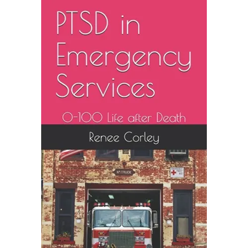 PTSD in Emergency Services: 0-100 Life after Death