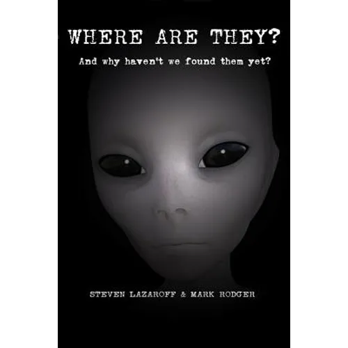 Where are they?: And why haven't we found them yet?