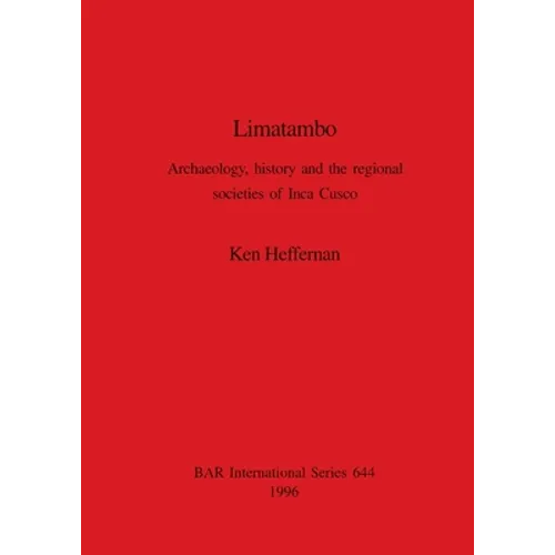 Limatambo: Archaeology, history and the regional societies of Inca Cusco