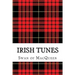 Irish Tunes: Twenty five Tunes for the Bagpipes and Practice Chanter