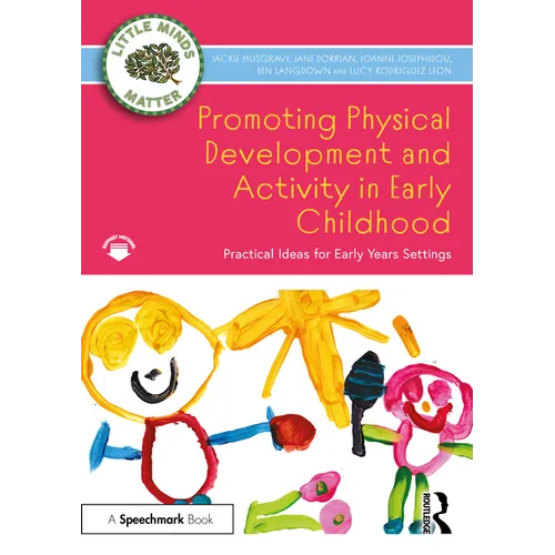 Promoting Physical Development and Activity in Early Childhood: Practical Ideas for Early Years Settings
