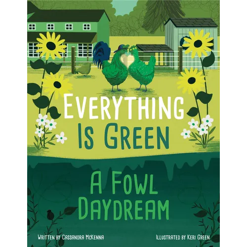Everything Is Green: A Fowl Daydream