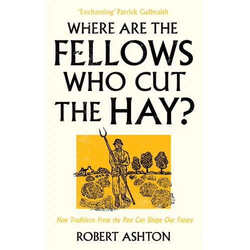 Where Are the Fellows Who Cut the Hay?: How Traditions from the Past Can Shape Our Future