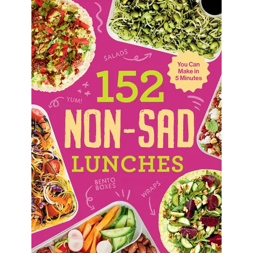 152 Non-Sad Lunches You Can Make in 5 Minutes