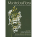Manitoba Flora: A Guide to the Vascular Plants of Manitoba: Volume 1: Spore-Producing Plants, Conifers, and Monocots