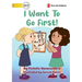 I Want to Go First!