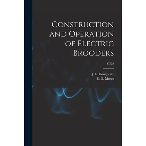 Construction and Operation of Electric Brooders; C325