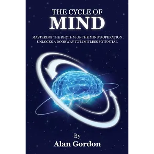 The Cycle of Mind: Mastering the Rhythm of the Mind's Operation Unlocks a Doorway to Limitless Potential