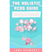 The Holistic PCOS Guide: Natural Ways to Help Women with Polycystic Ovarian Syndrome Balance Hormones, Manage Stress, and Lose Weight without Medicati