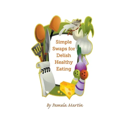 Simple Swaps for Delish Healthy Eating