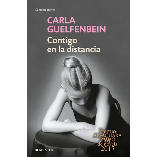 Contigo En La Distancia (Premio Alfaguara 2015) / With You at a Distance