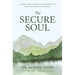 The Secure Soul: Finding Inner Strength and Connection When Trust Doesn't Come Easy