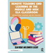 Remote Teaching and Learning in the Middle and High Ela Classroom: Instructional Strategies and Best Practices
