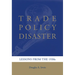 Trade Policy Disaster: Lessons from the 1930s
