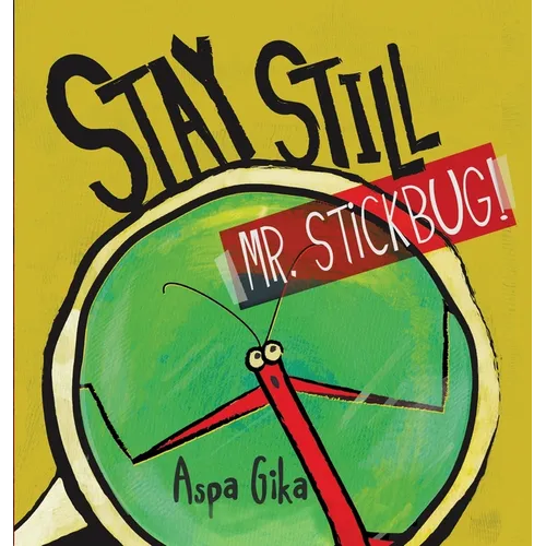 Stay Still Mr. Stickbug