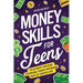 Money Skills for Teens: The Ultimate Teen Guide to Personal Finance and Making Cents of Your Dollars