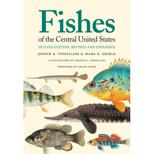 Fishes of the Central United States: Second Edition, Revised and Expanded