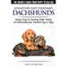 Dachshunds - The Owner's Guide From Puppy To Old Age - Choosing, Caring for, Grooming, Health, Training and Understanding Your Standard or Miniature D