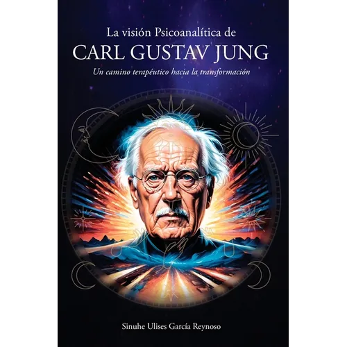 La visión Psicoanalítica de Carl Gustav Jung: Un camino terapéutico hacia la transformación