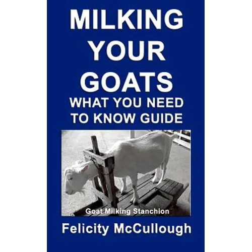 Milking Your Goats What You Need To Know Guide: Goat Knowledge