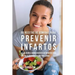 58 Recetas De Comidas Para Prevenir Infartos: La Solución a Sobrevivientes De Infartos Para Una Dieta Saludable y Una Vida Larga