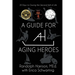 A Guide for Aging Heroes: 30 Days to Owning the Second Half of Life