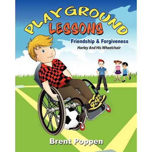 Playground Lessons-Friendship and Forgiveness: Harley and His Wheelchair