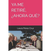 YA Me Retiré, ¿Ahora Qué?