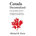 Canada Decentralized: Can Our Nation Survive?: Examining the Dire Impliations of Stripping Away Federal Powers