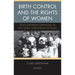 Birth Control and the Rights of Women: Post-Suffrage Feminism in the Early Twentieth Century