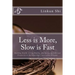 Less is More, Slow is Fast: Building Wealth, Living Healthy, and Increasing American Prosperity in the Knowledge / Innovation Economy