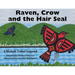 Raven, Crow and the Hair Seal: A Makah Tribal Legend