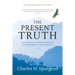 The Present Truth: A Collection of Sermons Preached at the Metropolitan Tabernacle