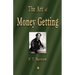 The Art of Money Getting: Golden Rules for Making Money