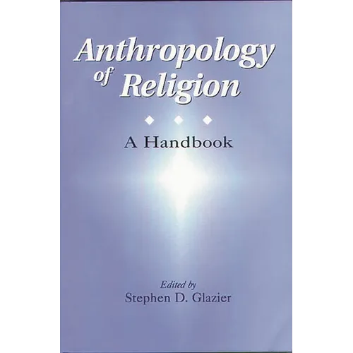Anthropology of Religion: A Handbook