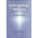 Anthropology of Religion: A Handbook