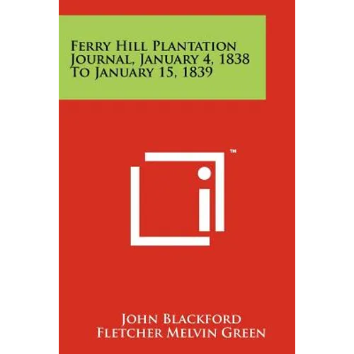 Ferry Hill Plantation Journal, January 4, 1838 To January 15, 1839