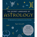The Secret Language of Astrology: The Illustrated Key to Unlocking the Secrets of the Stars