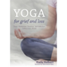 Yoga for Grief and Loss: Poses, Meditation, Devotion, Self-Reflection, Selfless Acts, Ritual