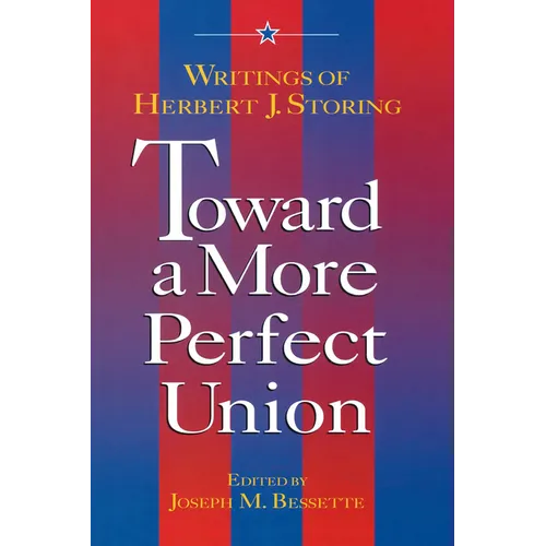 Toward a More Perfect Union:: Writings of Herbert J. Storing