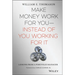 Make Money Work for You--Instead of You Working for It: Lessons from a Portfolio Manager