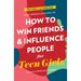 How to Win Friends and Influence People for Teen Girls