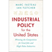 Industrial Policy for the United States: Winning the Competition for Good Jobs and High-Value Industries
