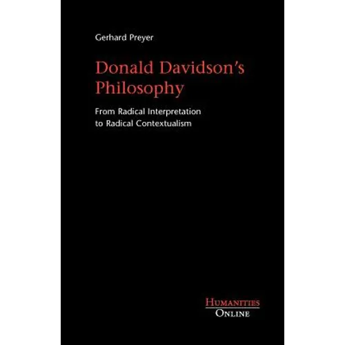 Donald Davidson's Philosophy: From Radical Interpretation to Radical Contextualism