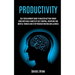 Productivity: Self Development Guide To Master Getting Things Done With Daily Habits Of Self Control, Discipline And Mental Toughnes
