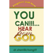 YOU CAN... Hear From God