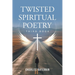 Twisted Spiritual Poetry