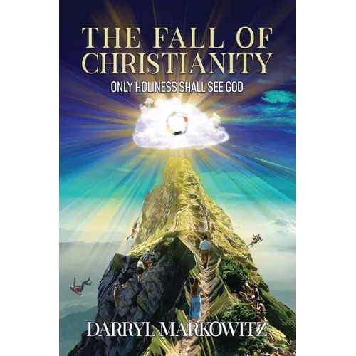 The Fall of Christianity: Only Holiness Shall See God
