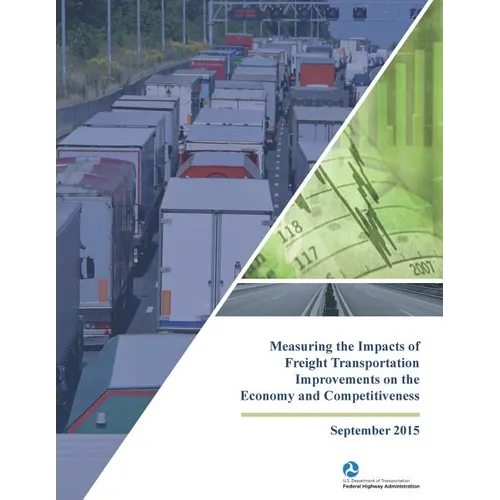 Measuring the Impacts of Freight Transportation Improvements on the Economy and Competitiveness